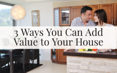 3 Ways You Can Add Value to Your House