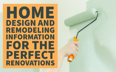 Home Design and Remodeling Information For the Perfect Renovations